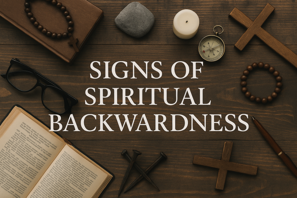 signs of spiritual backwardness