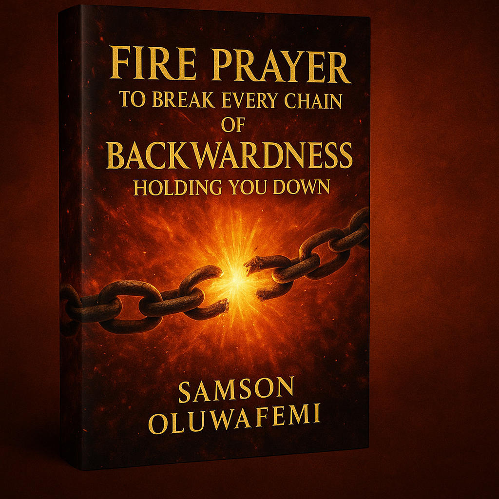 Fire Prayer to Break Every Chain of Backwardness Holding You Down
